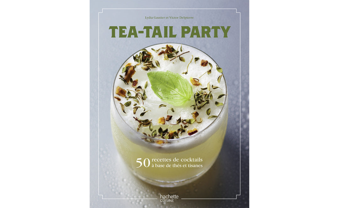 Tea-Tail Party : 50 recettes de cocktails à base de thés & de tisanes